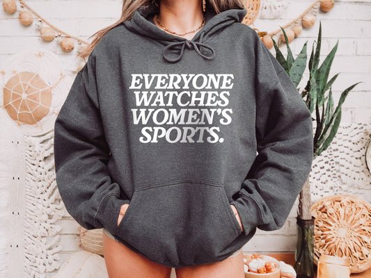 Everyone Watches Women's Sports Hoodie,  PWHL Sweatshirt, NWSL Shirts, WNBA TShirt, Women's Basketball T Shirt South Carolina Sweat Shirt